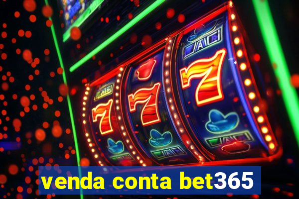 venda conta bet365